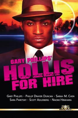 Gary Phillips' Hollis for Hire by Phillip Drayer Duncan, Sara Paretsky, Scott Adlerberg