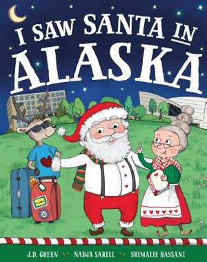 I Saw Santa in Alaska by Jd Green