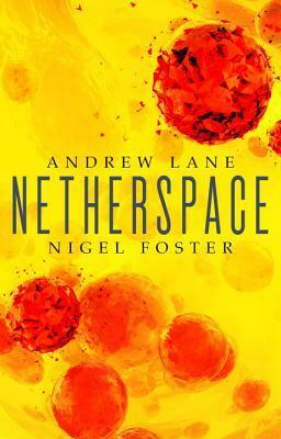 Netherspace by Nigel Foster, Andrew Lane