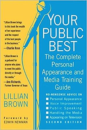 Your Public Best: The Complete Guide to Making Successful Public Appearances by Edwin Newman, Lillian Brown