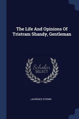 The Life and Opinions of Tristram Shandy, Gentleman by Laurence Sterne