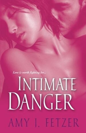 Intimate Danger by Amy J. Fetzer