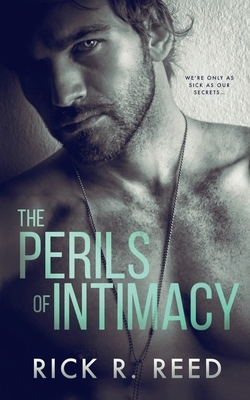 The Perils of Intimacy by Rick R. Reed