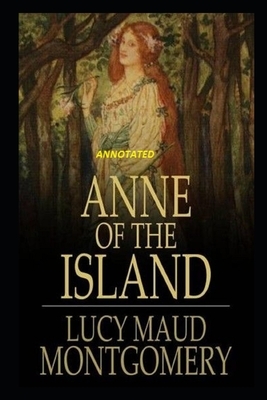 Anne of the Island Annotated by L.M. Montgomery