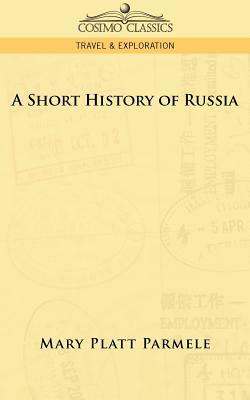 A Short History of Russia by Mary Platt Parmele