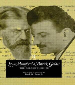Lewis Mumford and Patrick Geddes: The Correspondence by 