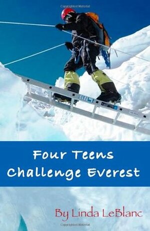 Four Teens Challenge Everest by Linda LeBlanc