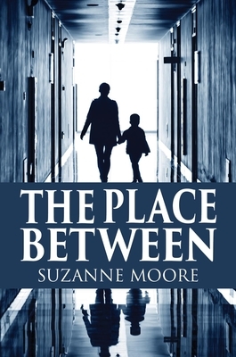 The Place Between by Jen Hutchison, Suzanne Moore