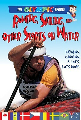 Rowing, Sailing, and Other Sports on the Water by Jason Page
