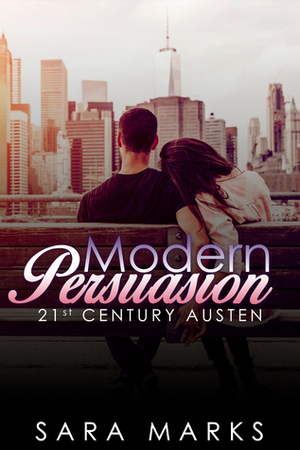 Modern Persuasion by Sara Marks