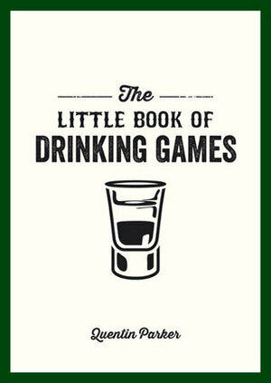 The Little Book of Drinking Games by Quentin Parker