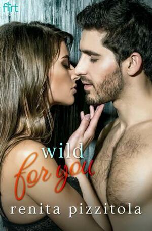 Wild for You by Renita Pizzitola