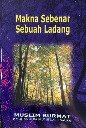 Makna Sebenar Sebuah Ladang by Muslim Burmat