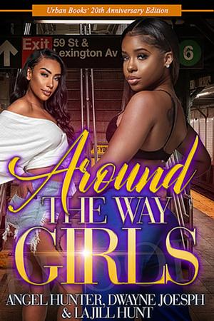 Around the Way Girls: 20th Anniversary Edition by Dwayne S. Joseph, Angel M. Hunter, La Jill Hunt