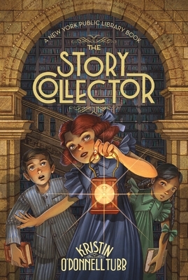The Story Collector: A New York Public Library Book by Kristin O'Donnell Tubb