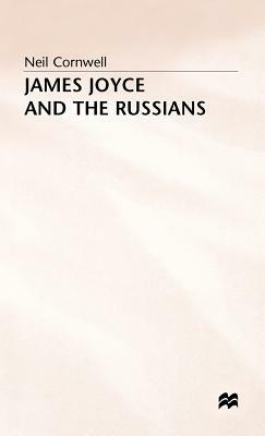 James Joyce and the Russians by Neil Cornwell