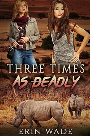 Three Times As Deadly by Erin Wade