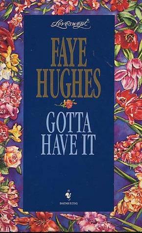 Gotta Have It by Faye Hughes
