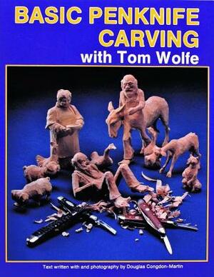Basic Penknife Carving with Tom Wolfe by Tom Wolfe