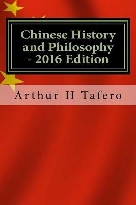 Chinese History and Philosophy - 2016 Edition: With Updated Modern Chinese Leaders by Arthur H. Tafero