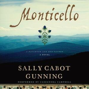Monticello: A Daughter and Her Father; A Novel by Sally Cabot Gunning