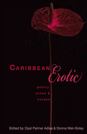 Caribbean Erotic: Poetry, ProseEssays by Opal Palmer Adisa, Donna Weir-Soley