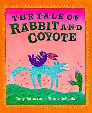 The Tale of Rabbit and Coyote by Tony Johnston, Tomie dePaola