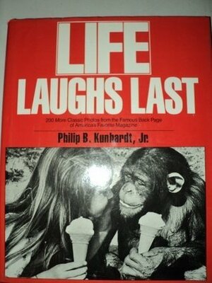 Life Laughs Last by Philip B. Kunhardt III