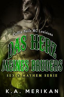 Das Herz Meines Bruders - Coffin Nails MC Louisiana (Gay Romance) by K.A. Merikan