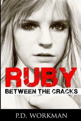 Ruby, Between the Cracks by P. D. Workman