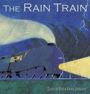 The Rain Train by Brian Lovelock, Elena de Roo