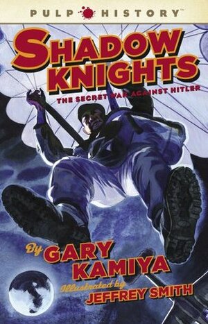 Shadow Knights: The Secret War Against Hitler by Gary Kamiya