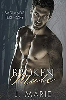 Broken Mate by J. Marie