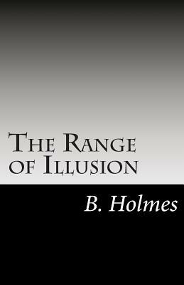 The Range of Illusion by B. Holmes