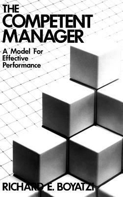 The Competent Manager: A Model for Effective Performance by Richard E. Boyatzis
