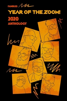 Year Of The Zoom!: Fambles 2020 Anthology by Mike Heath, Jeremy Hoad, Rylan John Cavell