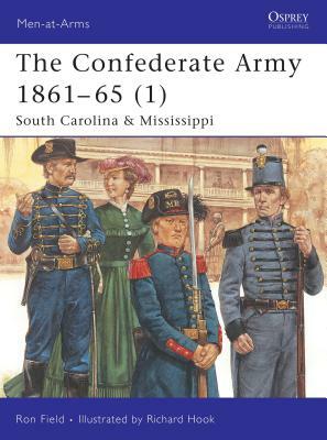 The Confederate Army 1861-65 (1): South Carolina & Mississippi by Ron Field