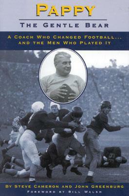 Pappy: Gentle Bear: A Coach Who Changed Football...and the Men Who Played It by John Greenburg, Steve Cameron