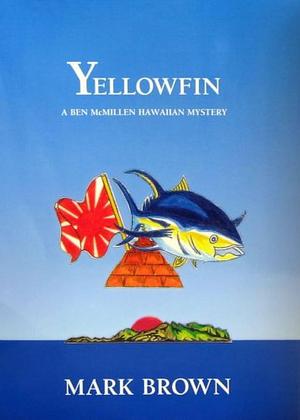 Yellowfin: A Ben McMillen Hawaiian Mystery by Mark Brown