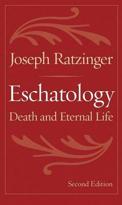 Eschatology: Death and Eternal Life by Joseph Ratzinger
