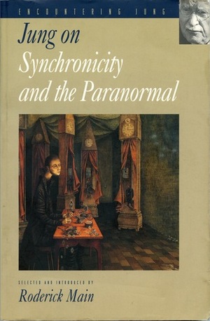 Jung on Synchronicity and the Paranormal by C.G. Jung, Roderick Main