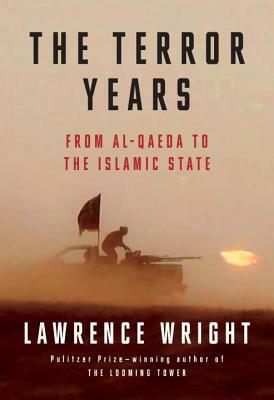The Terror Years: From al-Qaeda to the Islamic State by Lawrence Wright
