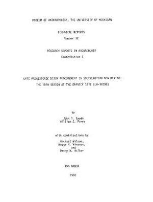 Late Prehistoric Bison Procurement in Southeastern New Mexico, Volume 12: The 1978 Season at the Garnsey Site (La-18399) by William J. Parry, John D. Speth