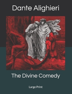 The Divine Comedy: Large Print by Dante Alighieri