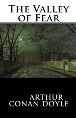 The Valley of Fear Illustrated by Arthur Conan Doyle