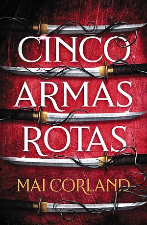 Cinco Armas Rotas by Mai Corland