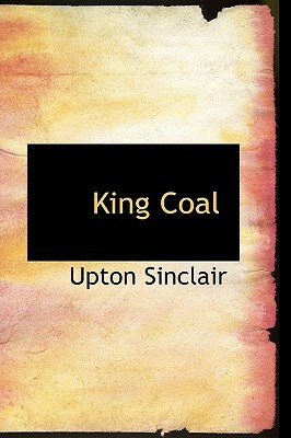 King Coal by Upton Sinclair