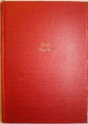 The Works of Bret Harte by Ben Ray Redman, Bret Harte
