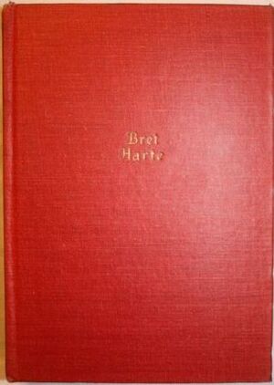 The Works of Bret Harte by Ben Ray Redman, Bret Harte