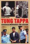 Tung tappa: seksuaalmõrvarid läbi aegade by Guido Ilves